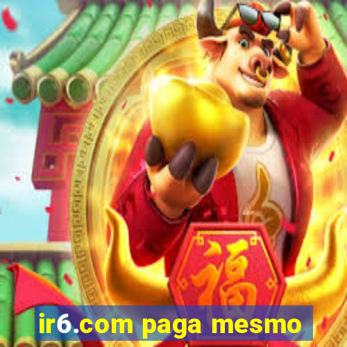 ir6.com paga mesmo